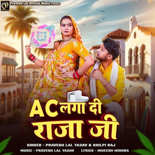 AC Laga Di Raja Ji (Pravesh Lal Yadav, Shilpi Raj) 