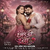 Chhod Di Na (Pawan Singh)