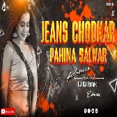 Jeans Chodkar Pahina Salwar Its Dj Rj Remix