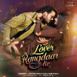 Lover Rangdaar Ke (Arvind Akela Kallu, Shilpi Raj) Lover Rangdaar Ke (Arvind Akela Kallu, Shilpi Raj)