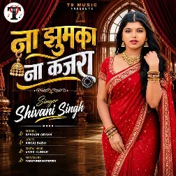 Na Jhumka Na Kajra (Shivani Singh)